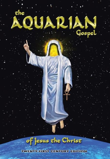 The Aquarian Gospel of Jesus the Christ: Anagoge of a Scribe by Zinszer, Tait