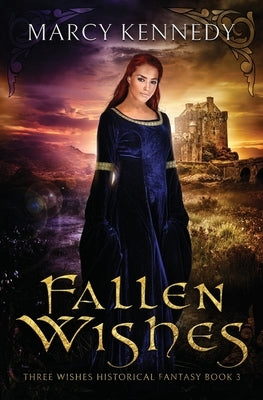 Fallen Wishes: A Clean Historical Fantasy Romance by Kennedy, Marcy