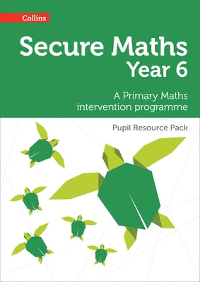 Secure Maths - Secure Year 6 Maths Pupil Resource Pack: A Primary Maths Intervention Programme by Johns, Bobbie