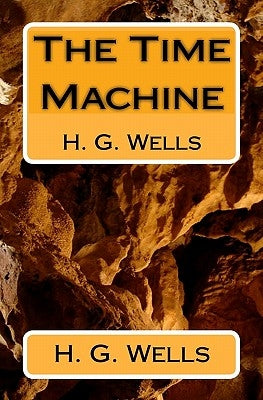 The Time Machine: H. G. Wells by Wells, H. G.