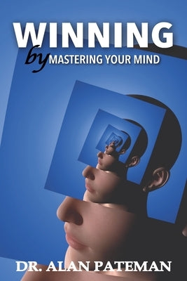 Winning by Mastering your Mind by Pateman, Alan