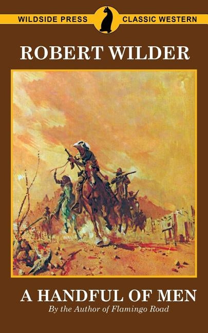 A Handful of Men: By the Author of Flamingo Road by Wilder, Robert