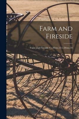 Farm and Fireside; v.20: no.13-v.20: no.18 by Anonymous