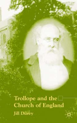 Trollope and the Church of England by Durey, Jill Felicity