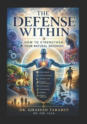 The Defense Within: How to Strengthen Your Natural Defenses by Taraben, Ghassan