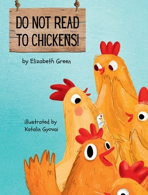 Do Not Read to Chickens! by Green, Elizabeth