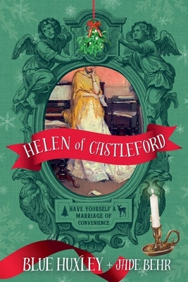 Helen of Castleford: Have Yourself a Marriage of Convenience by Huxley, Blue