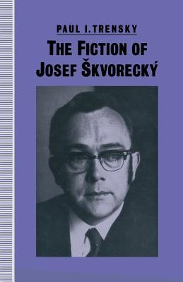 The Fiction of Josef Skvorecký by Trensky, Paul I.