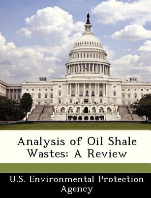 Analysis of Oil Shale Wastes: A Review by U S Environmental Protection Agency