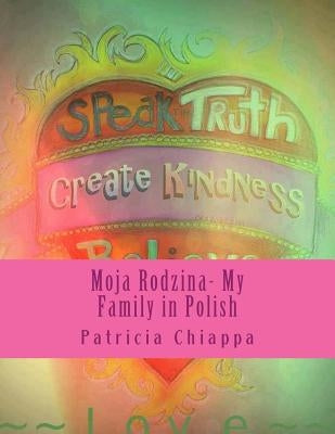 Moja Rodzina- My Family in Polish by Chiappa, Patricia