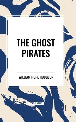 The Ghost Pirates by Hodgson, William Hope