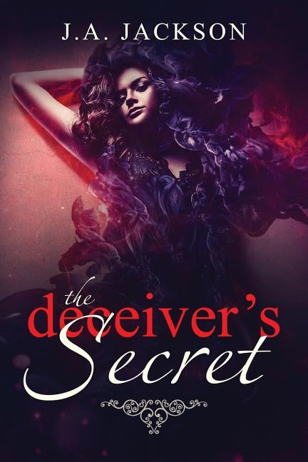 The Deceiver's Secret!: Enter the world of Eve Lafoy! A world inhabited by jealousy and betrayal. by Jackson, J. A.