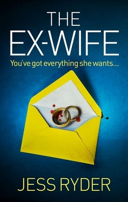 The Ex-Wife: A Nail-Biting, Gripping Psychological Thriller by Ryder, Jess