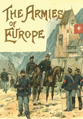 The Armies of Europe Illustrated by Kn?tel, Richard