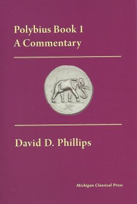 Polybius Book I, A Commentary by Phillips, David D.