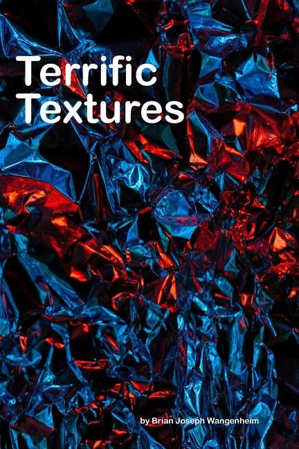 Terrific Textures: a book of different textures by Wangenheim, Brian Joseph