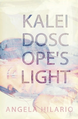 Kaleidoscope's Light by Hilario, Angela