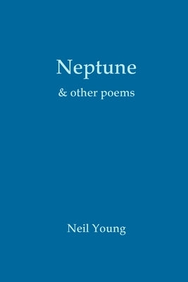 Neptune & other poems by Young, Neil