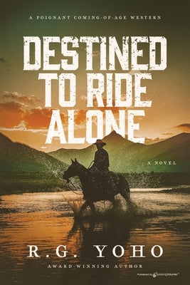 Destined to Ride Alone by Yoho, R. G.