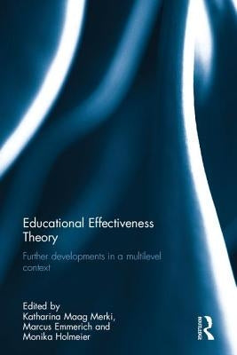 Educational Effectiveness Theory: Further developments in a multilevel context by Maag Merki, Katharina