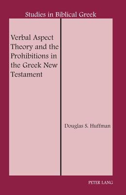 Verbal Aspect Theory and the Prohibitions in the Greek New Testament by Carson, D. A.