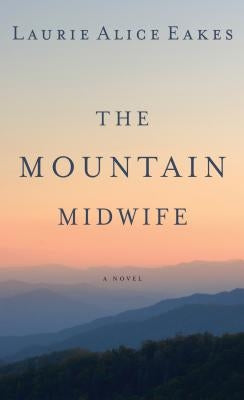 The Mountain Midwife by Eakes, Laurie Alice