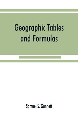 Geographic tables and formulas by S. Gannett, Samuel