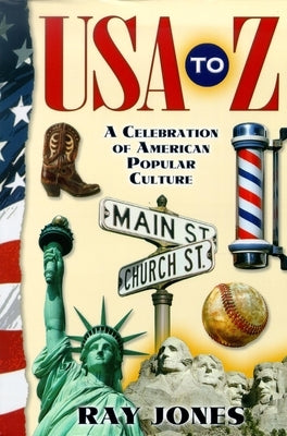 USA to Z: A Celebration of American Popular Culture by Jones, Ray