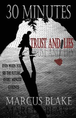 30 Minutes: Trust and Lies - Book 1 by Blake, Marcus