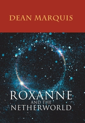 Roxanne and the Netherworld by Marquis, Dean