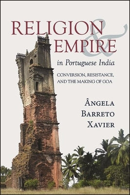 Religion and Empire in Portuguese India by Barreto Xavier, Ângela