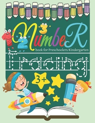 Number Tracing Book for Preschoolers and Kindergarten: Number tracing books for kids ages 3-5, Practice For Kids, Number Writing Practice by Math, I. Love