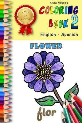 Play & Learn Coloring Book 2: English - Spanish by Valencia, Arthur