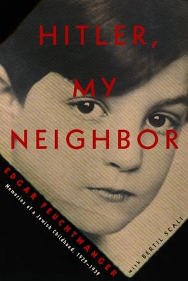 Hitler, My Neighbor: Memories of a Jewish Childhood, 1929-1939 by Feuchtwanger, Edgar