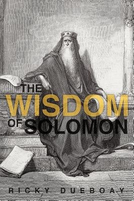 The Wisdom of Solomon by Dueboay, Ricky