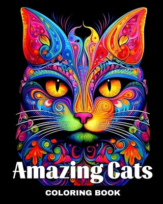 Amazing Cats Coloring Book: Mandala Coloring Pages for Adults and Teens with Cat Designs to Color by Peay, Regina