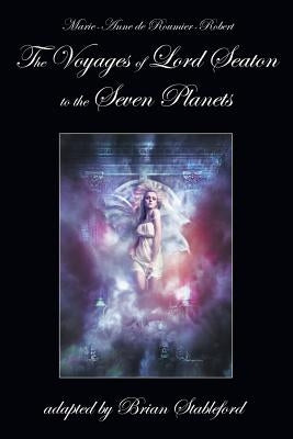 The Voyages of Lord Seaton to the Seven Planets by De Roumier-Robert, Marie-Anne