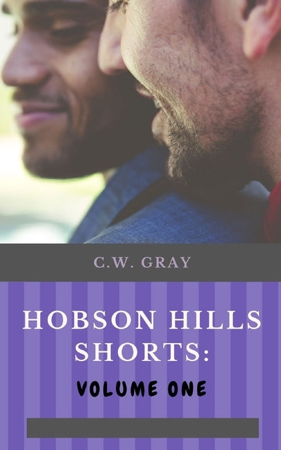 Hobson Hills Shorts: Volume One by Gray, C. W.