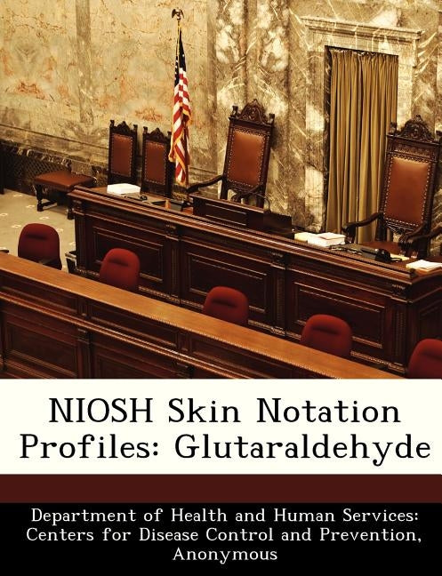 Niosh Skin Notation Profiles: Glutaraldehyde by Department of Health and Human Services