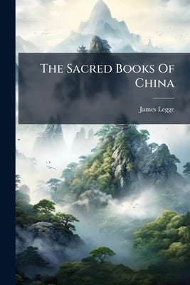 The Sacred Books Of China by Legge, James