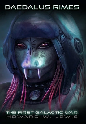 Daedalus Rimes - The First Galactic War by Lewis, Howard W.