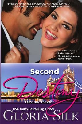Second Destiny LARGE PRINT Edition: The Older Generation Broke Them Apart...The Younger Generation Reunites Them by Silk, Gloria