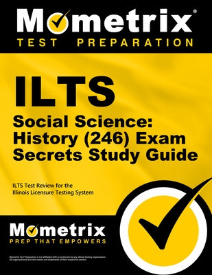 Ilts Social Science: History (246) Exam Secrets Study Guide: Ilts Test Review for the Illinois Licensure Testing System by Mometrix Illinois Teacher Certification