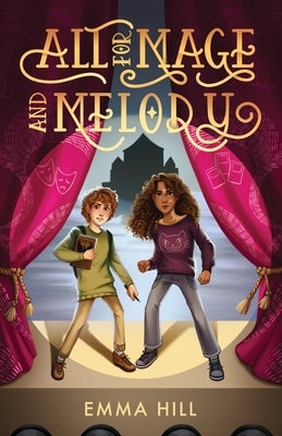 All for Mage and Melody by Hill, Emma