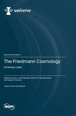 The Friedmann Cosmology: A Century Later by Klimchitskaya, Galina L.