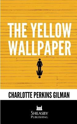 The Yellow Wallpaper: With a Preface by the Editor by Gilman, Charlotte Perkins