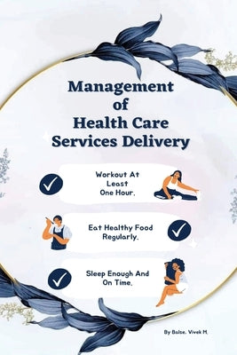 Management of health care services delivery by M, Balse Vivek