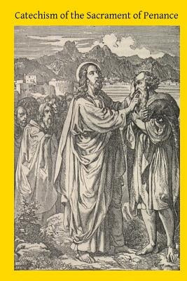 Catechism of the Sacrament of Penance by Hermenegild Tosf, Brother