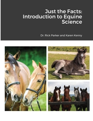 Just the Facts: Introduction to Equine Science by Parker, Rick