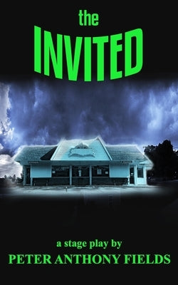 The Invited: a stage play by Fields, Peter Anthony